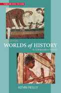 Worlds of History Volume One: To 1550: A Comparative Reader - Reilly, Kevin