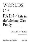 Worlds of Pain: Life in the Working-Class Family