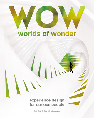 Worlds of Wonder: Experience Design for Curious People - Br, Erik, and Boshouwers, Stan
