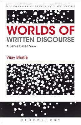 Worlds of Written Discourse: A Genre-Based View - Bhatia, Vijay
