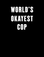 World's Okayest Cop: Lined Notebook Journal 100 Pages