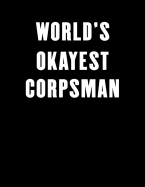 World's Okayest Corpsman: Lined Notebook Journal 100 Pages