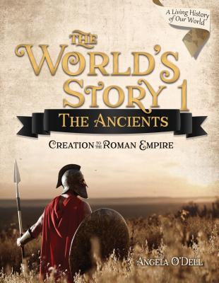 World's Story 1: The Ancients (Student): Creation to the Roman Empire (Revised) - O'Dell, Angela