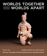 Worlds Together, Worlds Apart: A History of the World: Beginnings Through the Fifteenth Century