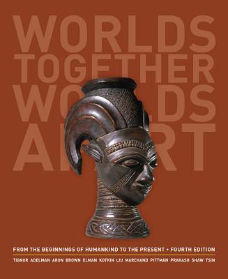 Worlds Together, Worlds Apart: A History of the World: From the Beginnings of Humankind to the Present - Tignor, Robert, and Adelman, Jeremy, and Brown, Peter