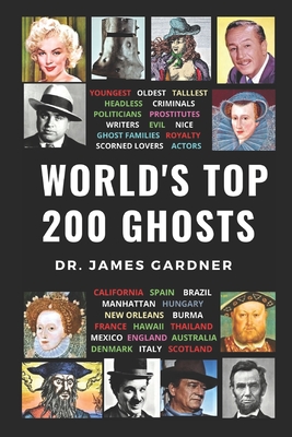 World's Top 200 Ghosts - Gardner, James, Dr.