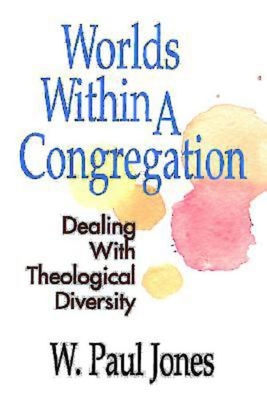 Worlds Within a Congregation - Jones, W Paul
