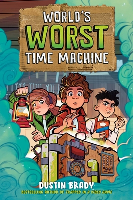 World's Worst Time Machine: Volume 1 - Brady, Dustin