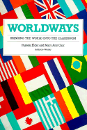 Worldways: Bringing the World Into the Classroom - Elder, Pamela, and Carr, Mary Ann