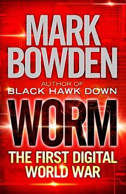 Worm: The First Digital World War - Bowden, Mark