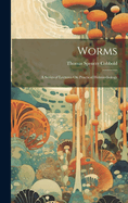 Worms: A Series of Lectures On Practical Helminthology