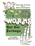 Worms Eat Our Garbage: Classroom Activities for a Better Environment - Appelhof, Mary, and Fenton, Mary F, and Harris, Barbara L