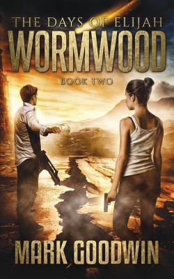 Wormwood: A Novel of the Great Tribulation in America - Goodwin, Mark