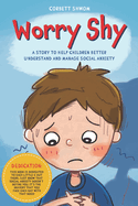 Worry Shy: A Story to Help Children Better Understand and Manage Social Anxiety (Little C Books)