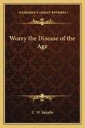 Worry the Disease of the Age