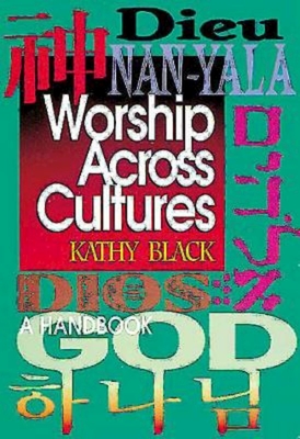Worship Across Cultures: A Handbook - Black, Kathy