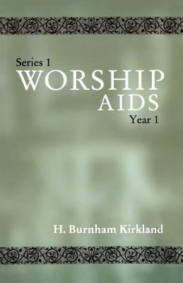 Worship Aids: Series 1, Year 1 - Kirkland, H Burnham