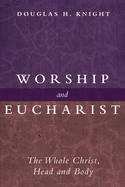 Worship and Eucharist: The Whole Christ, Head and Body