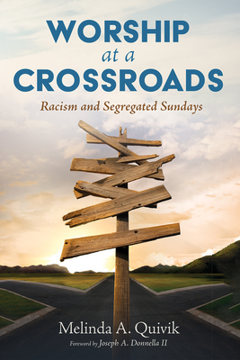Worship at a Crossroads - Quivik, Melinda A, and Donnella, Joseph A, II (Foreword by)