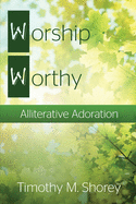 Worship Worthy: Alliterative Adoration