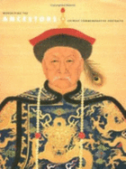 Worshiping the Ancestors: Chinese Commemorative Portraits