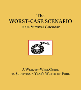 Worst Case Scenario Diary 2004: A Week by Week Guide to Surviving a Year's Worth of Peril