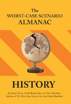 Worst-case Scenario History Almanac - Piven, Joshua, and Borgenicht, David