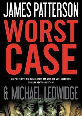 Worst Case - Patterson, James, and Ledwidge, Michael, and Cannavale, Bobby (Read by)