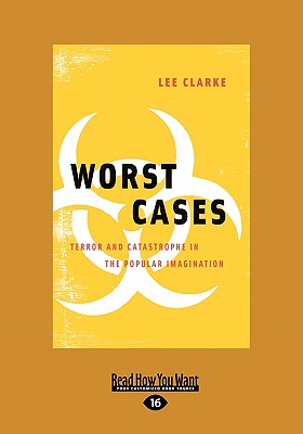 Worst Cases: Terror and Catastrophe in the Popular Imagination - Clarke, Lee