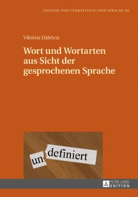 Wort und Wortarten aus Sicht der gesprochenen Sprache - Knobloch, Clemens, and Dab?czi, Vikt?ria