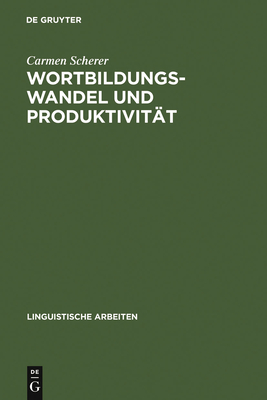 Wortbildungswandel und Produktivitt - Scherer, Carmen