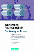 Worterbuch Antriebstechnik / Dictionary of Drives: Begriffe Aus Der Antriebs- Und Automatisierungstechnik / Terms from the Fields of Drives and Automation. Deutsch-Englisch / English-German