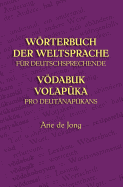 Worterbuch Der Weltsprache Fur Deutschsprechende: Vodabuk Volapuka Pro Deutanapukans