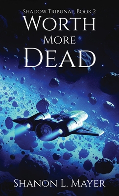 Worth More Dead: Shadow Tribunal, Book 2 - Mayer, Shanon L