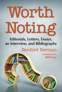 Worth Noting: Editorials, Letters, Essays, an Interview, and Bibliography