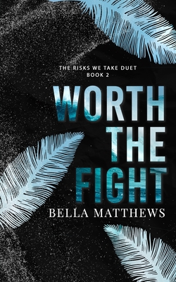 Worth The Fight - Matthews, Bella