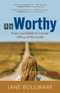 Worthy: From Corn Fields to Corner Office of Microsoft, Stories of Overcoming