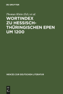 Wortindex Zu Hessisch-Thuringischen Epen Um 1200