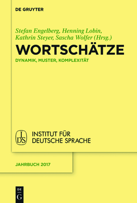 Wortsch?tze: Dynamik, Muster, Komplexit?t - Engelberg, Stefan (Editor), and Lobin, Henning (Editor), and Steyer, Kathrin (Editor)