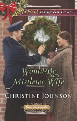 Would-Be Mistletoe Wife - Johnson, Christine