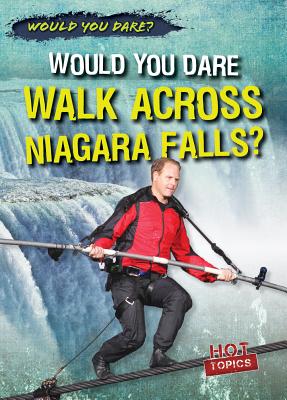 Would You Dare Walk Across Niagara Falls? - Sisk, Siobhan