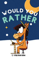 Would You Rather: A Big Brain Game