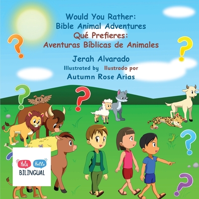 Would You Rather Bible Animal Adventures: Qu Prefieres: Aventuras Bblicas de Animales - Alvarado, Jerah