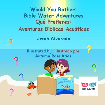 Would You Rather Bible Water Adventures: Qu Prefieres: Aventuras Bblicas Acuticas - Alvarado, Jerah