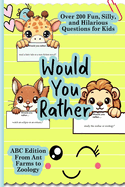 Would You Rather Books for Kids 8-12: ABC's From Ant Farms to Zoology