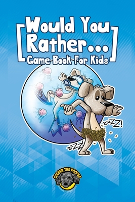 Would You Rather Game Book for Kids: 200+ Challenging Choices, Silly Scenarios, and Side-Splitting Situations Your Family Will Love - The Pooper, Cooper