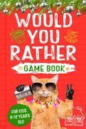 Would You Rather: Game Book for Kids 6-12 Years Old