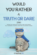 Would You Rather & Truth Or Dare 2 in 1: INTERACTIVE GAME BOOK For Kids, Family and Friends SILLY SCENARIOS, HILARIOUS JOKES AND CHALLENGING CHOISES