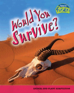 Would You Survive?: Animal and Plant Adaptation