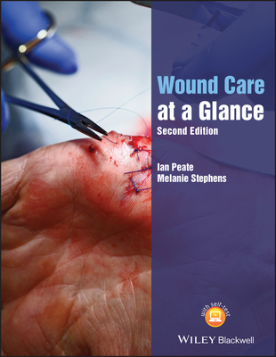 Wound Care at a Glance, Second Edition - Peate, Ian, and Stephens, Melanie